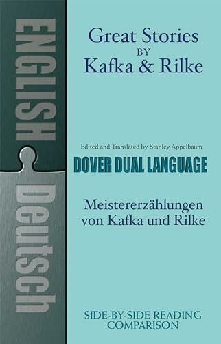 Ma, Rainer Great Stories by Kafka and Rilke-Du: Meistererzahlungen Von Kafka Und Rilke/Franz Kafka Rainer Maria Rilke (Dover Dual Language German)