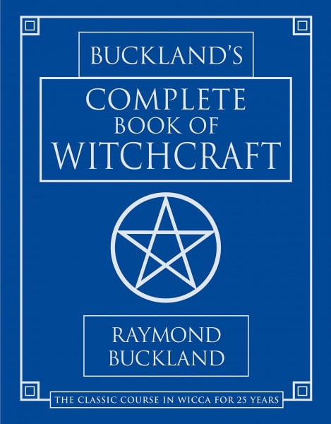 Buckland, Raymond Buckland's Complete Book of Witchcraft (Llewellyn's Practical Magick)