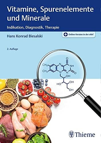 Biesalski, Hans Konrad Vitamine, Spurenelemente und Minerale: Indikation, Diagnostik, Therapie