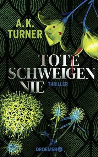 Bezzenberger, Marie-Luise Tote schweigen nie: Thriller | »A.K. Turner kombiniert Naturwissenschaft und exzellentes Storytelling« Val McDermid (Raven & Flyte ermitteln, Band 1)