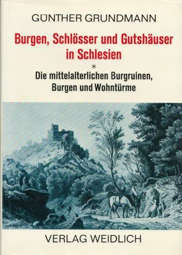 Grundmann, Günther Burgen, Schlösser und Gutshäuser in Schlesien. Band 1 : Die mittelalterlichen Burgruinen, Burgen und Wohntürme.