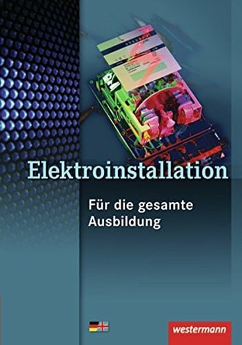 Wickert, Harald Elektroinstallation für die gesamte Ausbildung: Schülerband, 4. Auflage, 2014