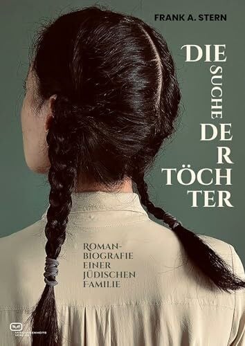 Stern, Frank A. Die Suche der Töchter: Kronheims Zeiten. Romanbiografie einer jüdischen Familie
