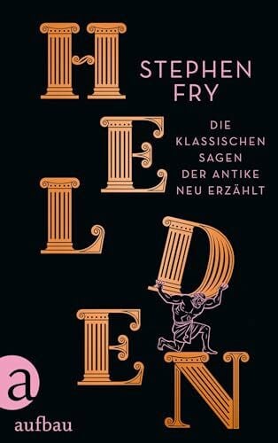 Frings, Matthias Helden: Die klassischen Sagen der Antike neu erzählt (Die Mythos-Tetralogie, Band 2)