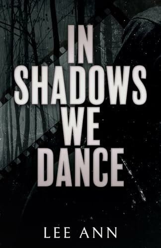 Ann, L. In Shadows We Dance: A Dark Stalker Bully Romance