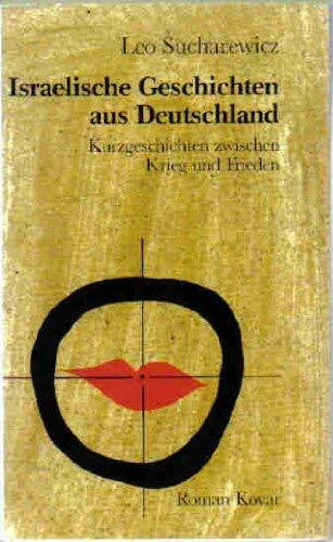 Sucharewicz, Leo Israelische Geschichten aus Deutschland: Kurzgeschichten zwischen Krieg und Frieden