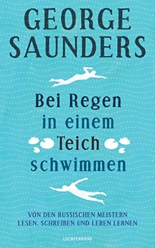 Heibert, Frank Bei Regen in einem Teich schwimmen: Von den russischen Meistern lesen, schreiben und leben lernen