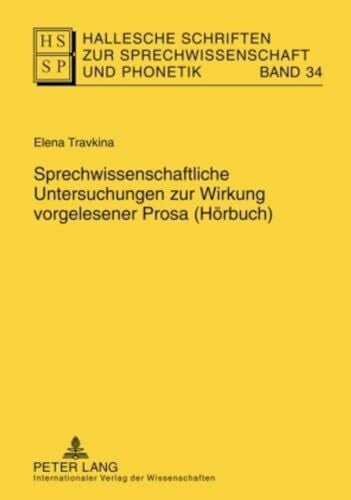 Anders, Lutz Christian Sprechwissenschaftliche Untersuchungen zur Wirkung vorgelesener Prosa (Hörbuch): Dissertationsschrift (Hallesche Schriften zur Sprechwissenschaft und Phonetik, Band 34)