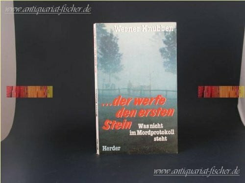 Knubben, Werner Der werfe den ersten Stein. Was nicht im Mordprotokoll steht