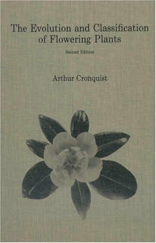 Cronquist, Arthur The Evolution and Classification of Flowering Plants