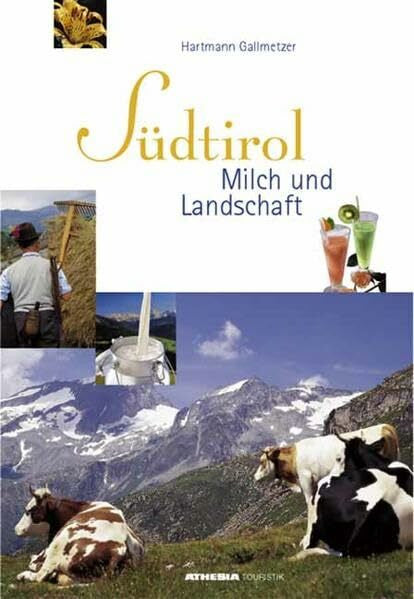 Athesia Touristik-Verlag Südtirol Milch und Landschaft