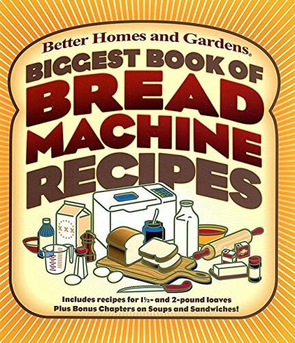 Better Homes and Gardens Biggest Book of Bread Machine Recipes (Better Homes and Gardens Cooking, Band 5)