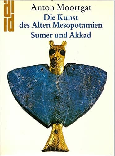 Moortgat, Anton Sumer und Akkad: Die Kunst des Alten Mesopotamien