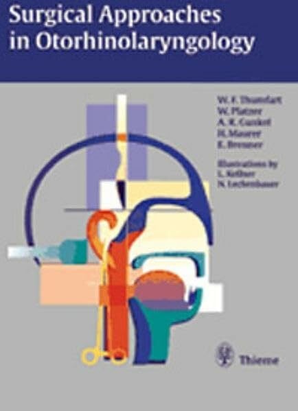 Brenner, Erich Surgical Approaches in Otorhinolaryngology: . Zus.-Arb.: Walter F. Thumfart, Werner Platzer, Andreas R. Gunkel, Herbert Maurer,Erich Brenner, ... most in color by Luitgard Kellner and ...
