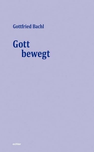 Bachl, Gottfried Gott bewegt