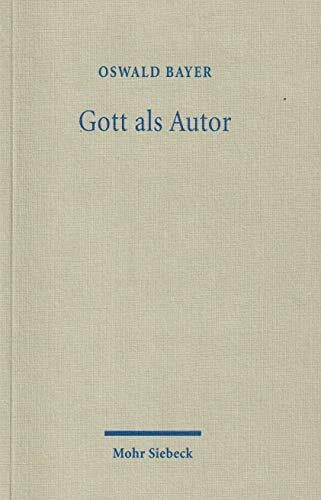Bayer, Oswald Gott als Autor: Zu einer poietologischen Theologie