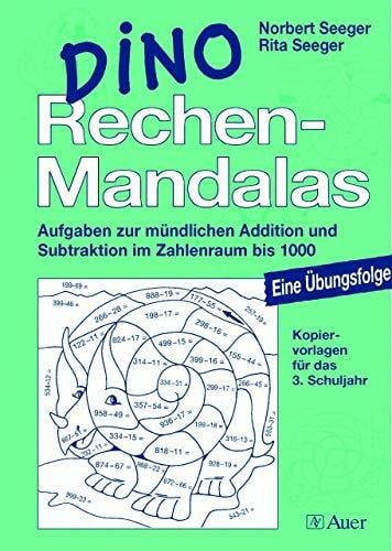 Seeger, Rita Dino Rechen-Mandalas: Aufgaben zur mündlichen Addition und Subtraktion im Zahlenraum bis 1000, Mit Kopiervorlagen (3. Klasse)