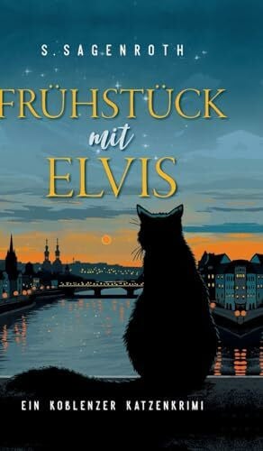 Sagenroth, S. Frühstück mit Elvis: Ein Koblenzer Katzenkrimi