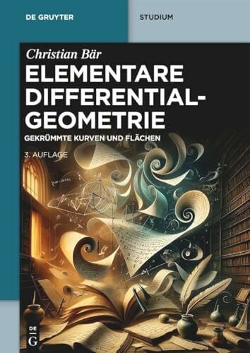 Bär, Christian Elementare Differentialgeometrie: Gekrümmte Kurven und Flächen (De Gruyter Studium)