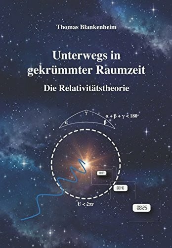 Blankenheim, Thomas Unterwegs in gekrümmter Raumzeit: Die Relativitätstheorie