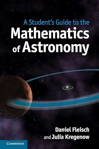 Fleisch, Daniel A Student's Guide to the Mathematics of Astronomy (Student's Guides)