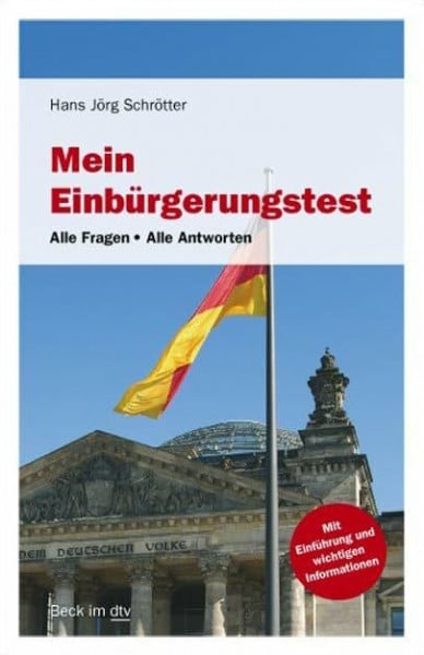 Schrötter, Hans Jörg Mein Einbürgerungstest: Alle Fragen - Alle Antworten (Beck im dtv)