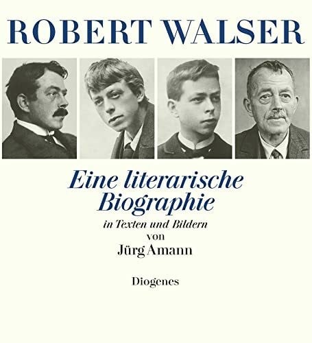 Amann, Jürg Robert Walser: Eine literarische Biographie in Texten und Bildern