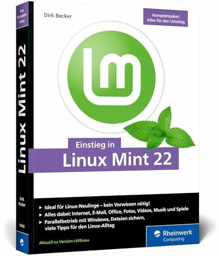 Becker, Dirk Einstieg in Linux Mint 22: Ohne Vorwissen direkt durchstarten und die Linux-Welt entdecken