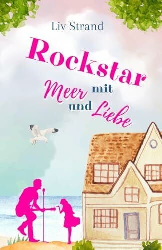 Strand, Liv Rockstar mit Meer und Liebe: Ein Küstenroman (Ostsee-Küstenromane)