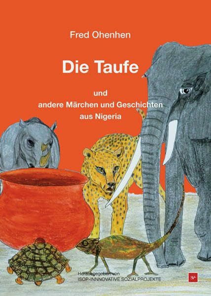 Ohenhen, Fred Die Taufe und andere Märchen und Geschichten aus Nigeria
