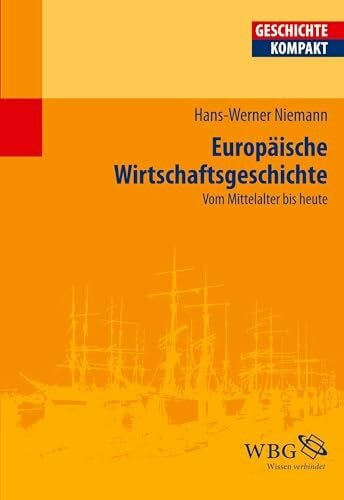 Boldorf, Marcel Europäische Wirtschaftsgeschichte: Vom Mittelalter bis heute (Geschichte kompakt)