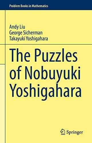Yoshigahara, Takayuki The Puzzles of Nobuyuki Yoshigahara (Problem Books in Mathematics)