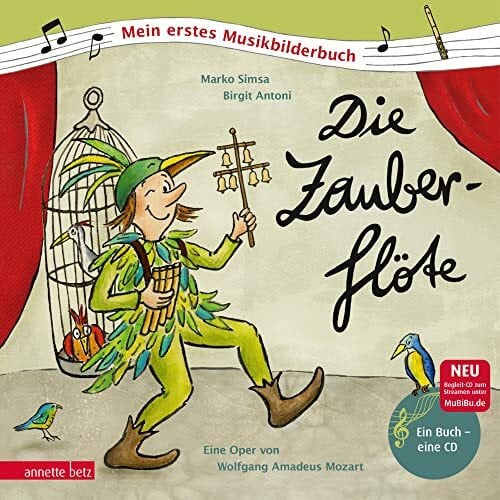 Antoni, Birgit Die Zauberflöte (Mein erstes Musikbilderbuch mit CD und zum Streamen, Bd.): Eine Oper von Wolfgang Amadeus Mozart