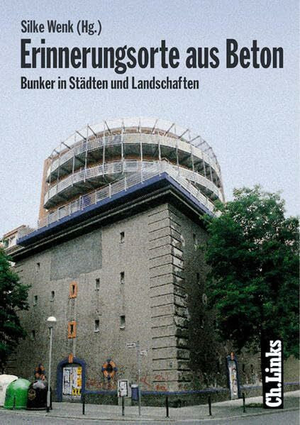 Silke Wenk Erinnerungsorte aus Beton. Bunker in Städten und Landschaften