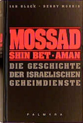 Waack, Torsten Mossad, Shin Bet, Aman: Die Geschichte der israelischen Geheimdienste