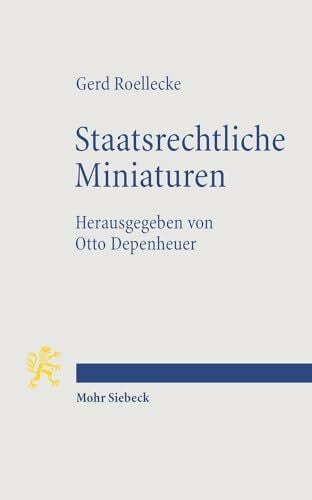 Roellecke, Gerd Staatsrechtliche Miniaturen: Positionen zu Fragen der Zeit