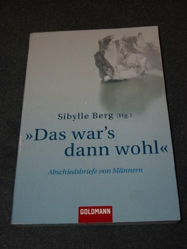 Berg, Sibylle 'Das war's dann wohl': Abschiedsbriefe von Männern