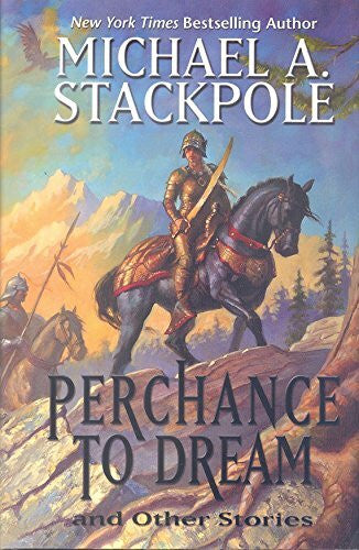 Stackpole, Michael A. Perchance To Dream: And Other Stories