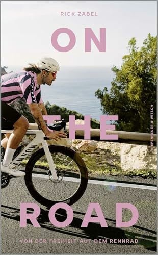 Braun, Harald On the Road: Von der Freiheit auf dem Rennrad | Das passende Buch zur Tour de France â vom bekanntesten Bike-Influencer