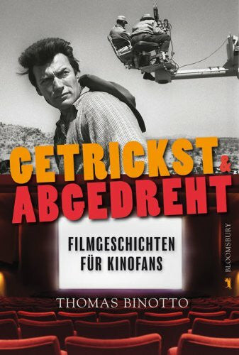 Binotto, Thomas Getrickst & Abgedreht: Filmgeschichten für Kinofans