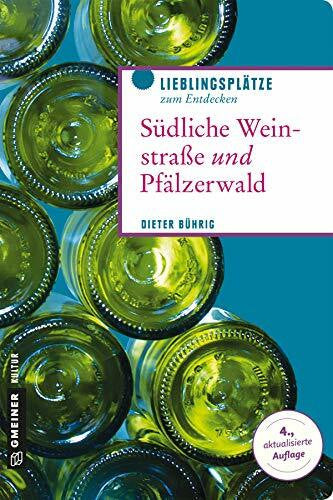 Dieter Bührig Südliche Weinstraße und Pfälzerwald (Lieblingsplätze im GMEINER-Verlag): Wo die Pfalz am schönsten ist