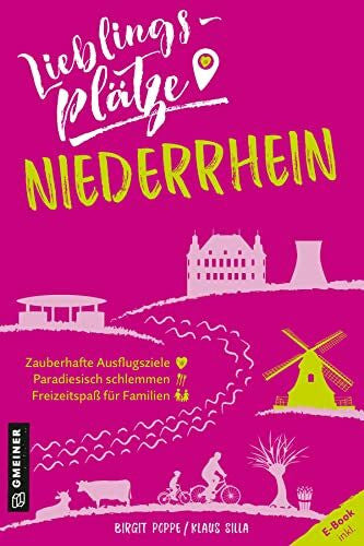 Silla, Klaus Lieblingsplätze Niederrhein: Aktual. Neuausgabe 2022 (Lieblingsplätze im GMEINER-Verlag)