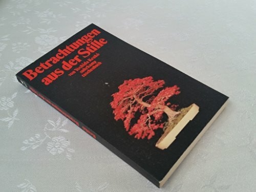 Benl, Oskar Betrachtungen aus der Stille: Das Tsurezuregusa von Yoshida Kenkó (Suhrkamp Taschenbücher)