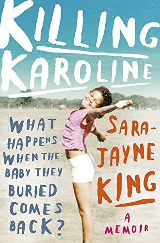 King, Sara-Jayne Killing Karoline: What Happens When the Baby They Buried Comes Back?
