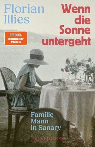Illies, Florian Wenn die Sonne untergeht: Familie Mann in Sanary | Der Nr. 1-Bestseller über Thomas Mann und seine Familie im Exil