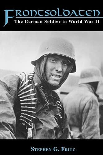 Fritz, Stephen Frontsoldaten: The German Soldier in World War II