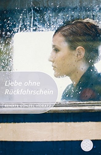 Günzel-Horatz, Renate Liebe ohne Rückfahrschein (Fischer Schatzinsel)