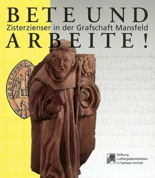 Rhein, Stefan Bete und Arbeite!: Zisterzienser in der Grafschaft Mansfeld