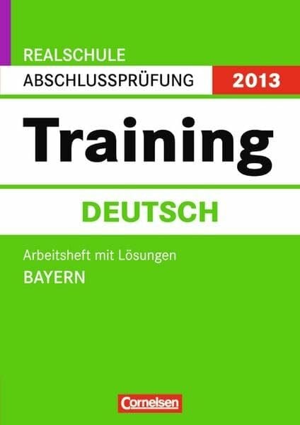 Strunz-Happe, Ruth Abschlussprüfung Deutsch: Training Bayern Realschule 2013. 10. Jahrgangsstufe. Arbeitsheft mit separatem Lösungsheft