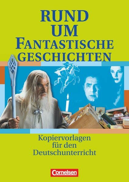 Fenske, Ute Rund um ... - Sekundarstufe I: Rund um fantastische Geschichten - Kopiervorlagen